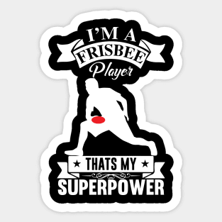 I'm A Frisbee Player That's My Superpower Ultimate Frisbee Design Sticker